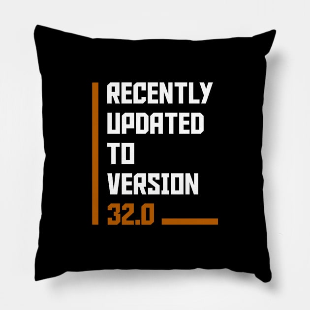 Recently Updated To Version 32 years old birthday Pillow by hoopoe