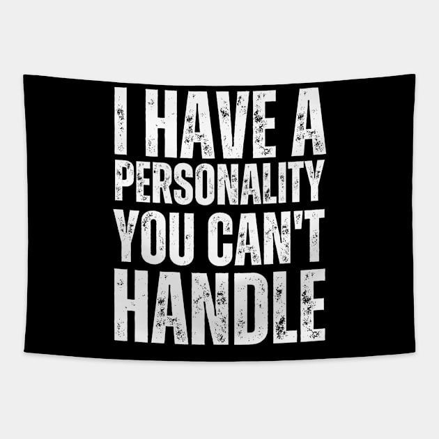 I Have a Personality You Can't Handle Unapologetic Personality Tapestry by Quote'x