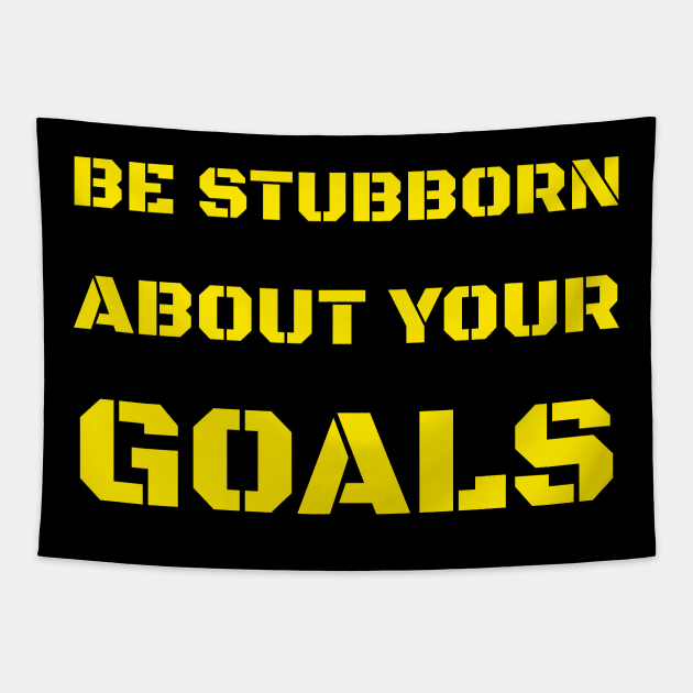 BE STUBBORN ABOUT YOUR GOALS Tapestry by Jackson Williams