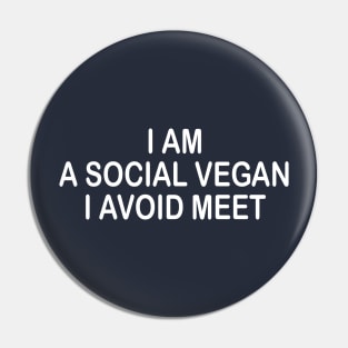 I Am A Social Vegan I Avoid Meet Pin