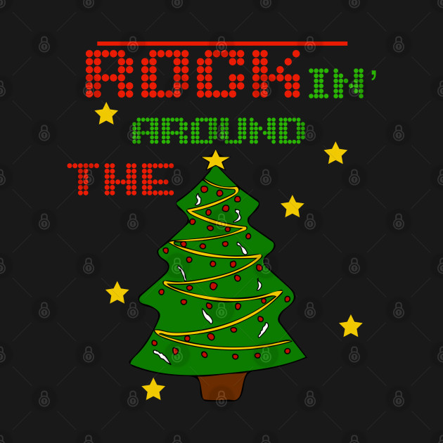 Disover Rockin’ Around The Christmas Tree - Rockin Around The Christmas Tree - T-Shirt