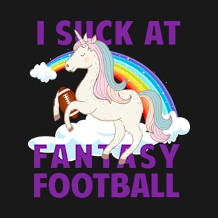 I Suck at Fantasy Football Unicorn Rainbow Loser Men Gift T-Shirt