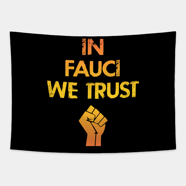 In dr Anthony Fauci we trust. Science not morons. Save America, anti Trump. True patriots wear masks. Trump lies matter. Help flatten the curve. Wear your fucking face mask 2020. Tapestry by IvyArtistic