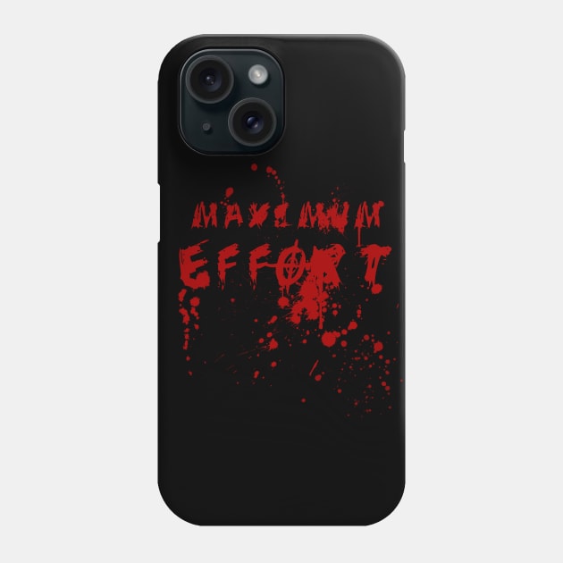 MAXIMUM EFFORT Phone Case by valsymot