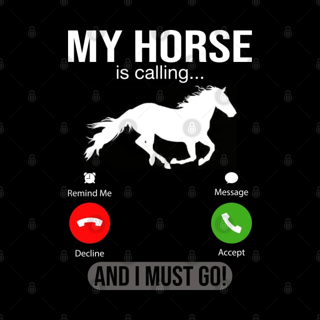 My Horse Is Calling And I Must Go by DragonTees