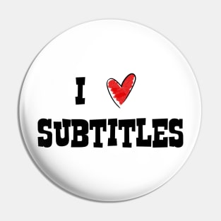 I Love Subtitles Pin