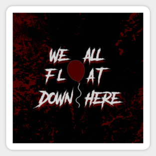 We All Float Down Here Stickers Teepublic