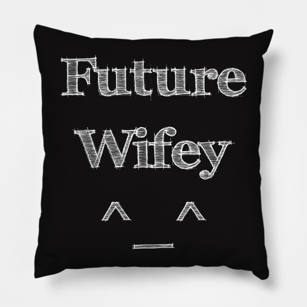 Future Wifey ^_^ Pillow by manalodesign
