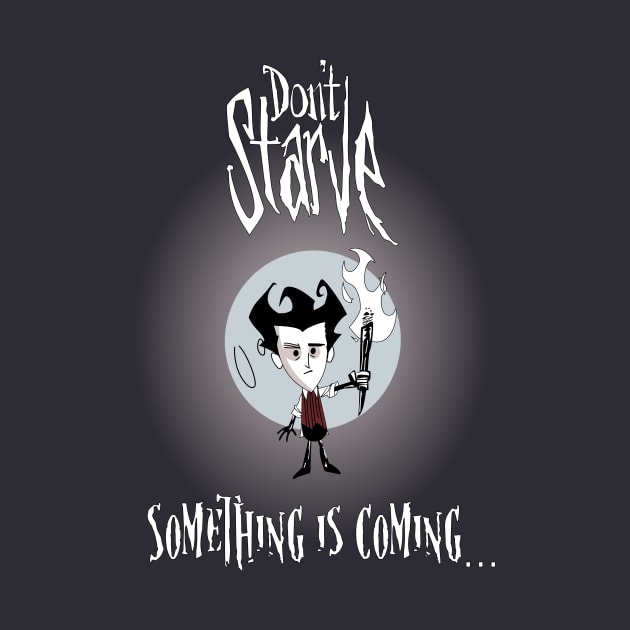 Wilson Don't Starve, Something is Coming.... by ArthurBaroni