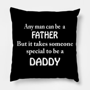 it takes someone special to be a DADDY Pillow