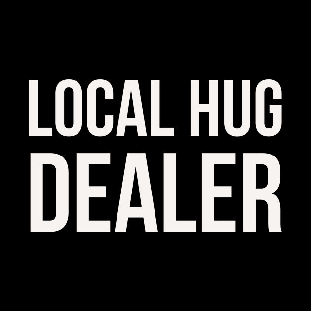 Local hug dealer by Room Thirty Four