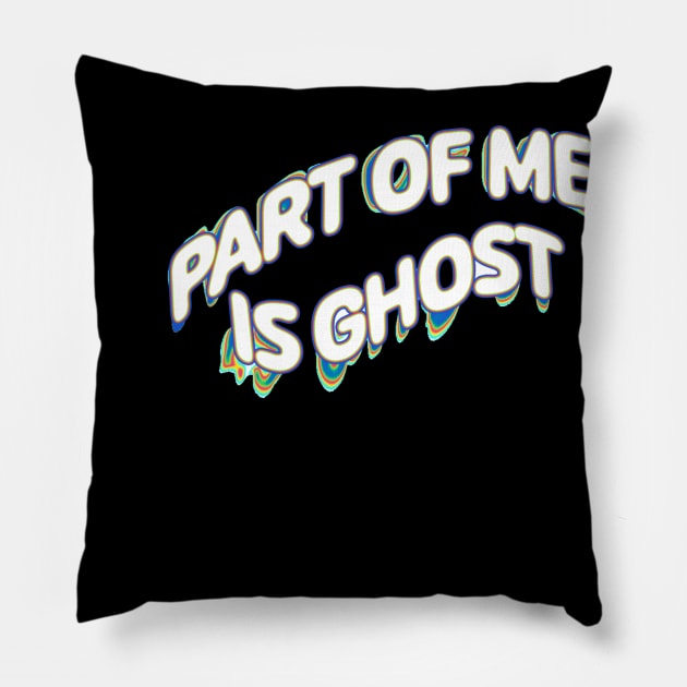 Part Of Me Is Ghost Pillow by LNOTGY182