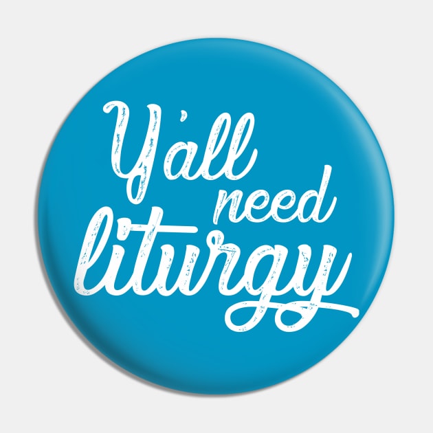 Y'all Need Liturgy - Elegant White Text Pin by Lemon Creek Press