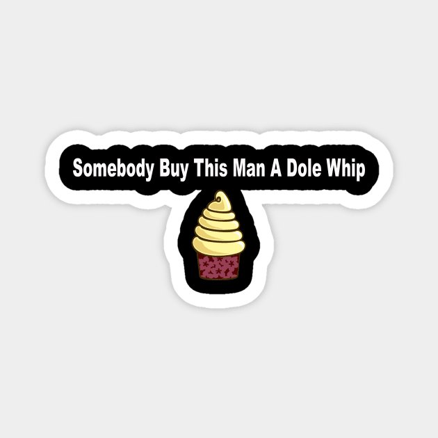 Somebody Buy This Man a Dole Whip Magnet by buffben789