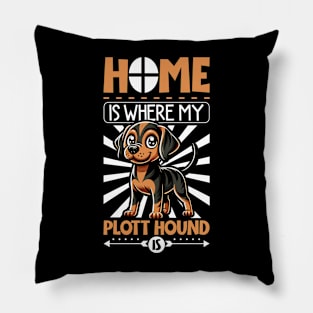 Home is with my Plott Hound Pillow