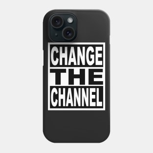 Change the Channel Phone Case