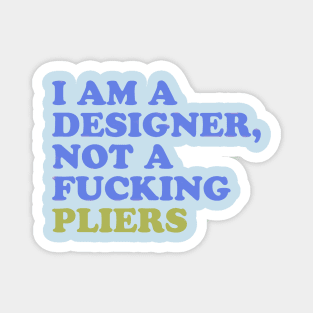 I am Not Pliers Magnet