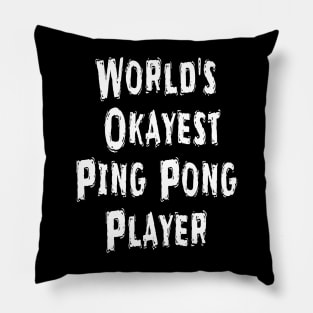 World's Okayest Ping Pong Player Pillow
