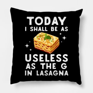 Useless As The G In Lasagna Pillow