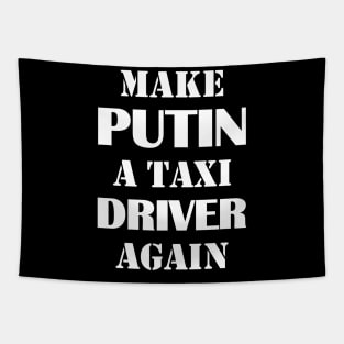 Make Putin a Taxi Driver Again Tapestry