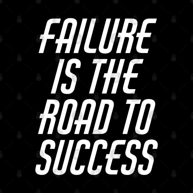 Failure Is The Road To Success by Texevod