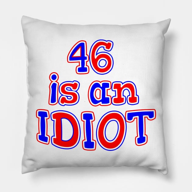 46 IS AM IDIOT Pillow by Roly Poly Roundabout