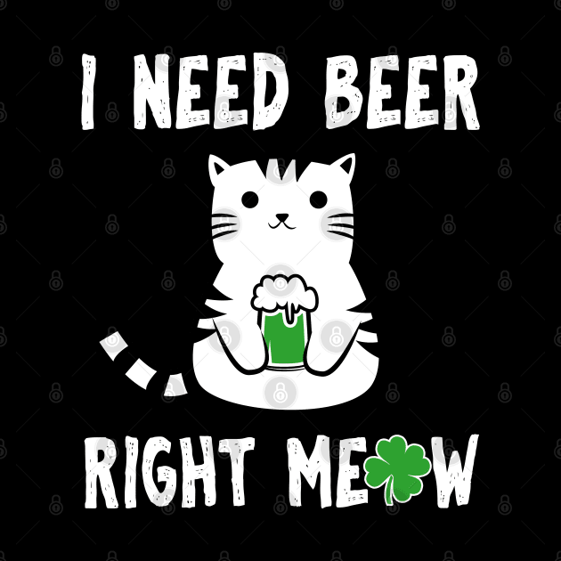 I Need Beer Right Meow St Patricks by KsuAnn