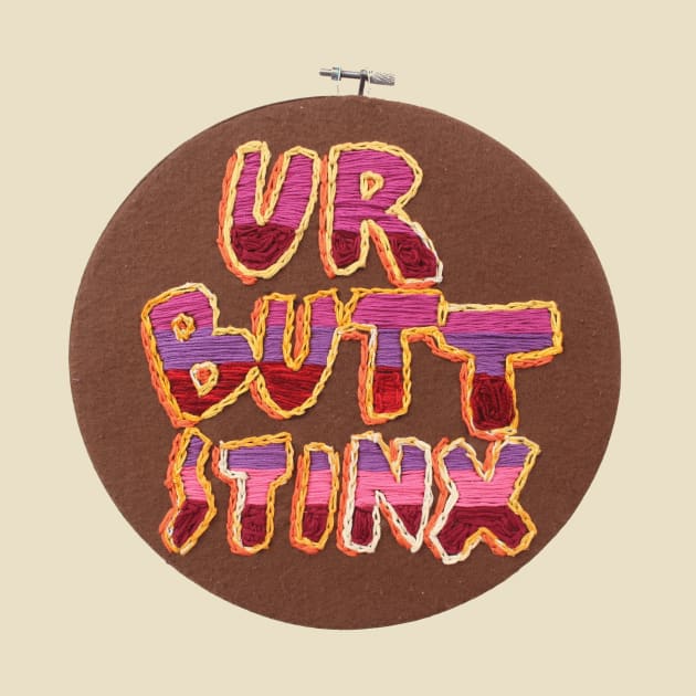 UR BUTT STINX by JaredRosesArt