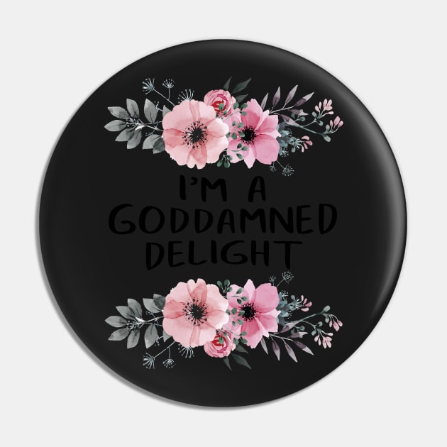 Funny I'm A God Damned Delight Quote Saying Flower Floral Social Distancing FaceMask Pin by gillys