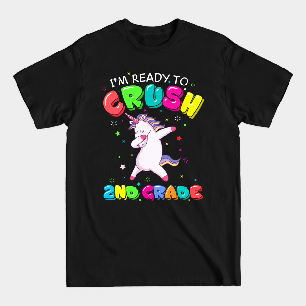 Disover I'm ready to crush 2nd grade dabbing Unicorn - Im Ready To Crush 2nd Grade - T-Shirt