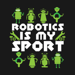 Robotics is my sport T-Shirt