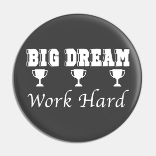 Dream Big, Work Hard Pin