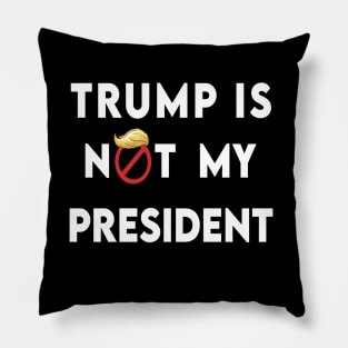 trump is not my president Pillow