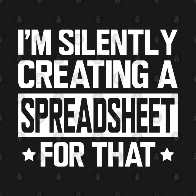 Spreadsheet - I'm silently creating a spreadsheet for that w by KC Happy Shop