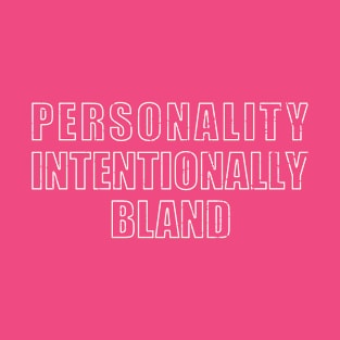 Personality Intentionally Bland T-Shirt