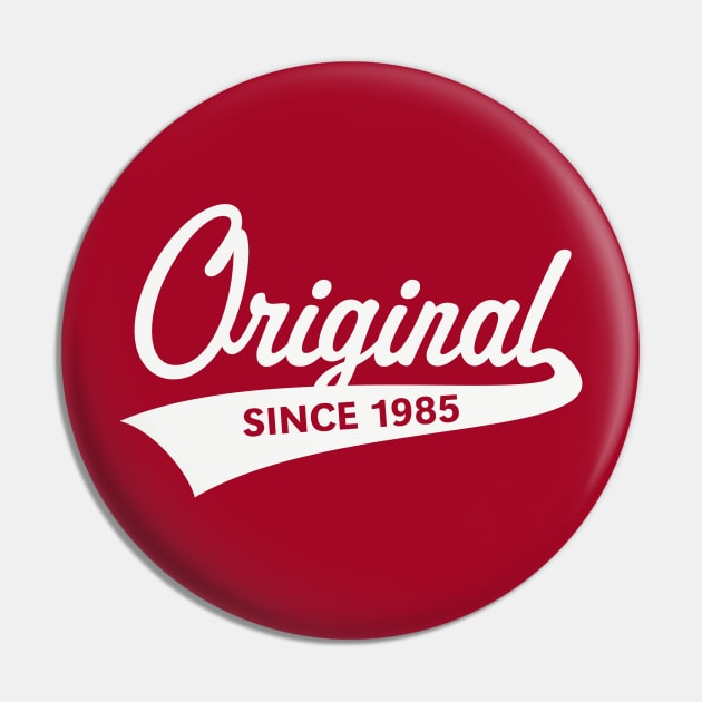 Original Since 1985 (Year Of Birth / Birthday / White) Pin by MrFaulbaum