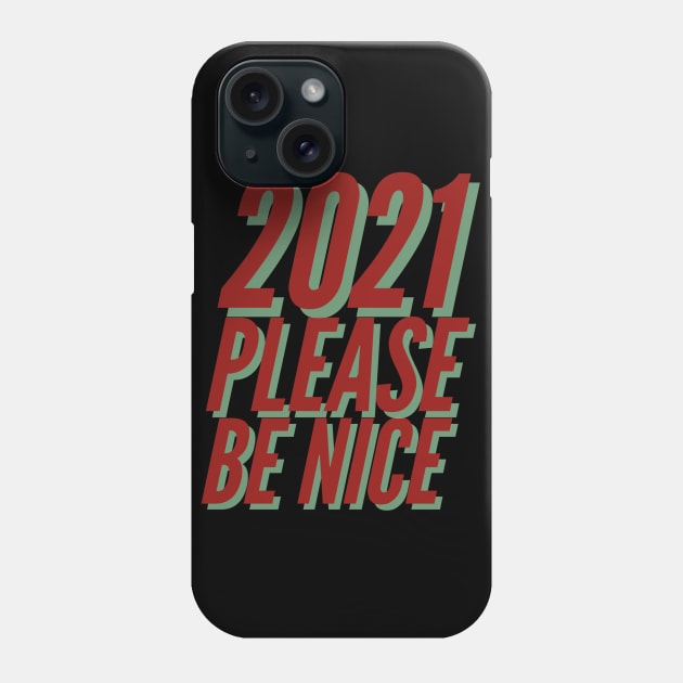 2021 Please Be Nice Happy Funny Exited Happy Sexy Attractive Positive Boy Girl Motivated Inspiration Emotional Dramatic Beautiful Girl & Boy High For Man's & Woman's Phone Case by Salam Hadi