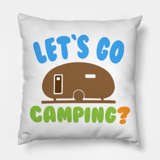 Let's Go Camping ? Pillow