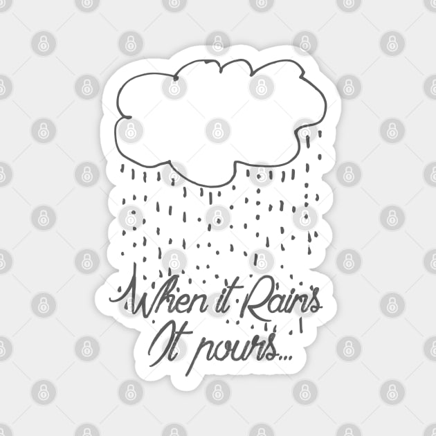 When it rains, it pours... Magnet by LanaBanana