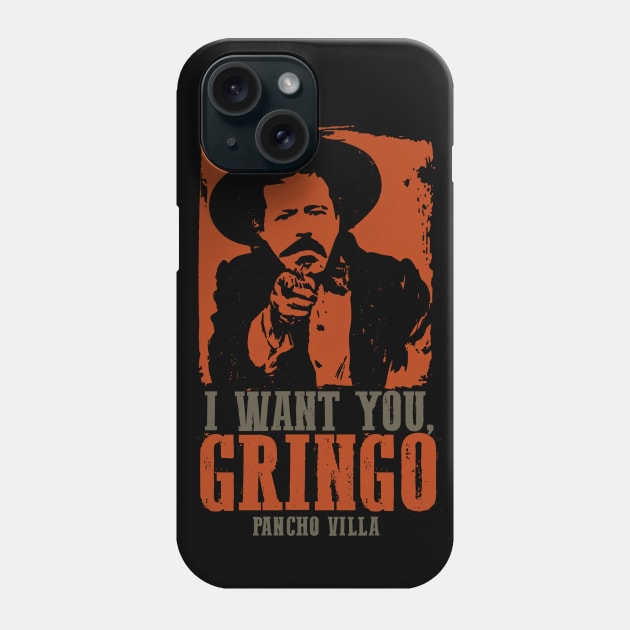 Pancho Villa: I Want You, Gringo Phone Case by Distant War