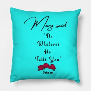 Mary Said "Do Whatever He Tells You" 2 Pillow