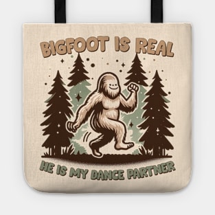 Bigfoot Is Real, He is My Dance Partner Tote