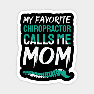 My favorite chiropractor calls me mom design / Chiropractor / Chiropractor Student Gift, Chiropractor present / chiropractor gift idea Magnet