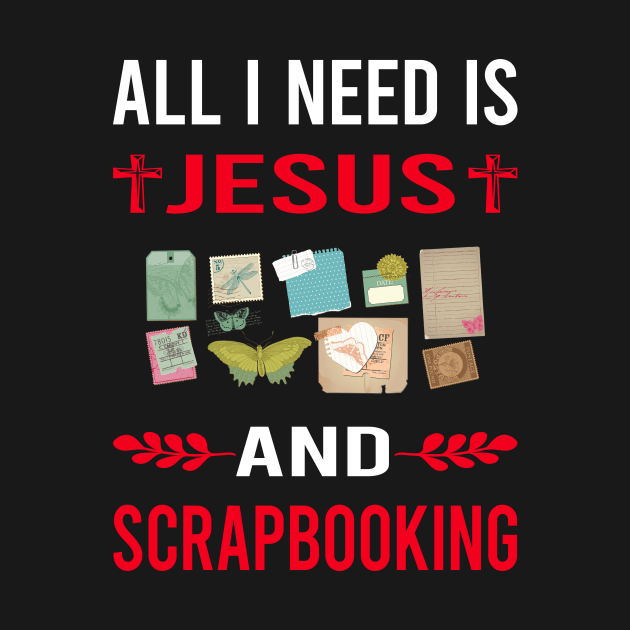 I Need Jesus And Scrapbooking Scrapbook Scrapbooker by Good Day