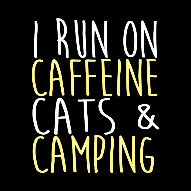 I Run On Caffeine Cats & Camping - Cat & Coffee Lover by fromherotozero