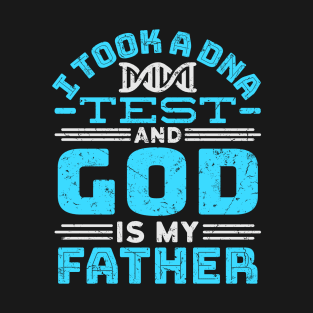 Christian Shirt - I Took a DNA Test and God is my Father T-Shirt