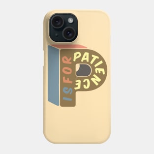 P is for Patience Phone Case