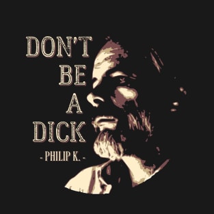 Don't be a Dick T-Shirt