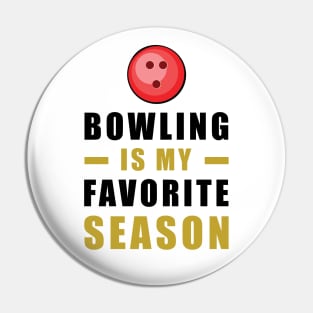 Bowling Is My Favorite Season Pin