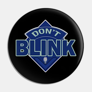 Don't Blink - Doctor Who Style Logo Pin